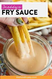 freddy s fry sauce the food hussy