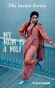 My Mom is a Milf ( The Incest Series 1) by Suriya Badrinath | Goodreads