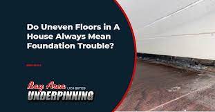 do uneven floors in a house always mean