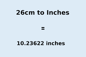 26cm to Inches - 26 Centimeter To Inches Conversion