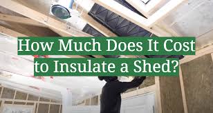 Cost To Insulate A Shed