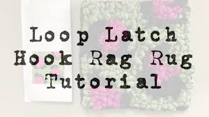 latch hook rag rug tutorial you
