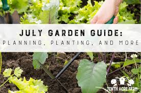July Garden Guide Planning Planting