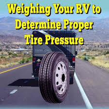 Weighing Your Rv To Determine Proper Tire Pressure