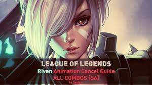 The highest win rate riven build, from rune set to skill order to item path, in platinum +. Lolgui Blogspot Com League Of Legends Riven Animation Cancel Guide All Combos S6 By Confess