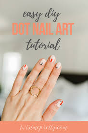 diy dot nail art tutorial twist me pretty