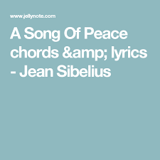 A Song Of Peace Chords Lyrics Jean Sibelius Suomi 100