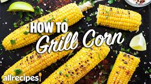 how to grill corn on the cob 3 ways