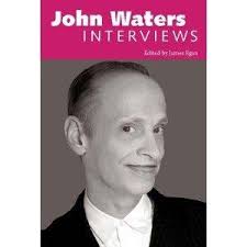 John Waters: Conversations with Filmmakers ed. James Egan - john-waters
