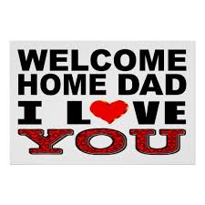 Welcome Home Dad I Love You Poster
