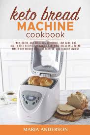 Make sure the bread machine pan is locked into place. Keto Bread Machine Cookbook Easy Quick And Delicious Ketogenic Low Carb And Gluten Free Recipes For Baking Homemade Bread In A Bread Maker For Weight Loss Fat Burning And Healthy Living Anderson
