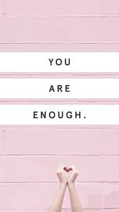 you are enough wallpapers wallpaper cave