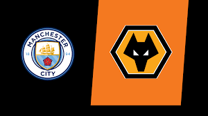 Premier League: Manchester City vs Wolverhampton Wanderers -