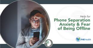 phone separation anxiety and fear