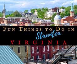 Fun Things To Do In Staunton Virginia