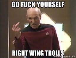 Go fuck yourself Right wing trolls - Picard Finger | Meme Generator via Relatably.com