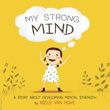 The books i talk about can be found below. My Strong Mind A Story About Developing Mental Strength Books Uplift