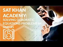 Sat Khan Academy Solving Quadratic