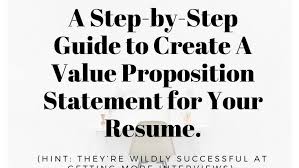 A Step By Step Guide To Creating A Value Proposition Statement For