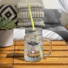You Call It Nagging Glass Jar With