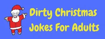 How do we really know that santa is a man? 19 Hilarious Dirty Christmas Jokes For Adults Laffgaff