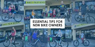 top 4 tips for new bike owners bikes