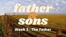 Week 3 | The Father - YouTube
