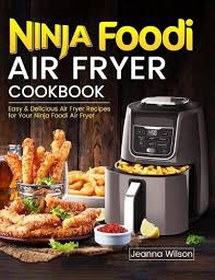 ninja foodi air fryer cookbook by