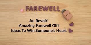 au revoir amazing farewell gift ideas