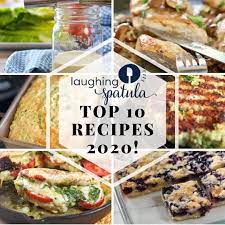 top 10 recipes for 2020 laughing spatula