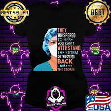 I am a registered nurse and a mother. Nurse They Whispered To Her You Can T Withstand The Storm She Whispered Back I Am The Storm Shirt Hoodie Sweater Longsleeve T Shirt
