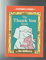But gerald is worried piggie will forget someone. The Thank You Book An Elephant And Piggie Book By Mo Willems New Hardcover 2016 1st Edition Signed By Author S Odds Ends Books