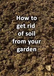 get rid of soil from your garden