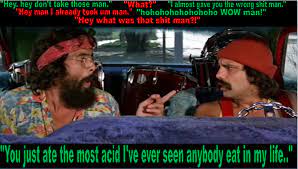 Cheech and chong without cannabis in their act would be like the beatles without guitars in theirs. Cheech And Chong Funny Quotes Quotesgram