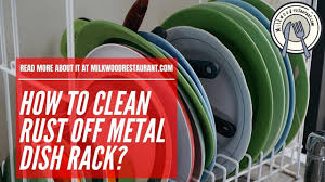 how to clean rust off metal dish rack