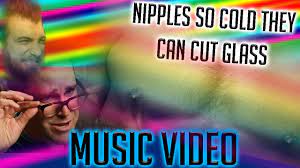 Nipples So Hard They Could Cut Glass (MUSIC VIDEO) - YouTube