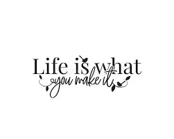 Not matter what, you're going to mess up sometimes, it's a universal truth. Life Is What You Make It Vector Wording Design Lettering Beautiful Motivational Inspirational Life Quotes Stock Vector Illustration Of Poster Card 172569512