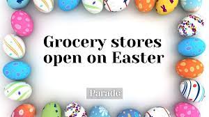 grocery s open on easter sunday