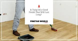 tung oil is it a good finish pine tar