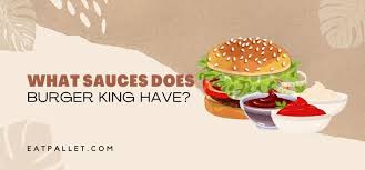 what sauces does burger king have 6