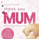 Forever Friends: Thank You Mum
