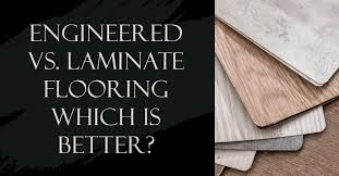 engineered vs laminate flooring