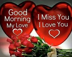 i miss you i love you good morning