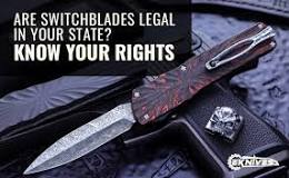 Are Switchblades Legal in Your State? Know Your Rights ...