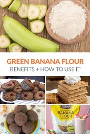 what is green banana flour how to use it