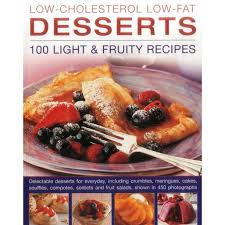 How to lower cholesterol naturally. Low Cholesterol Low Fat Desserts 100 Light Fruity Recipes Paperback Walmart Com Walmart Com
