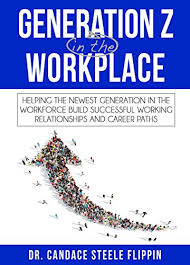 Generation Z In The Workplace Helping The Newest Generation In The Workforce Build Successful Working Relationships And Career Paths Generations In