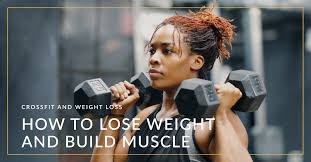 lose weight and build muscle