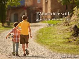 A sister is someone who loves you from the heart. 81 Brother Quotes For Your Strong Brotherly Bond Lovetoknow