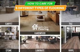 care for 6 diffe types of flooring